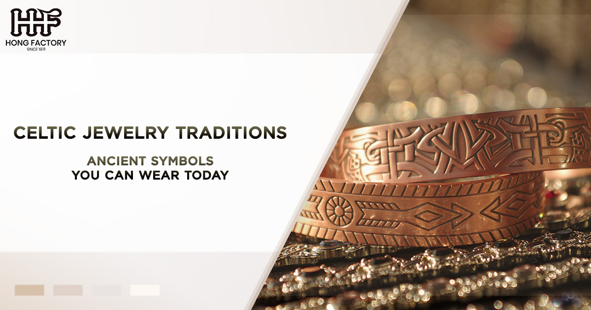 Celtic Jewelry Traditions – Ancient Symbols You Can Wear Today