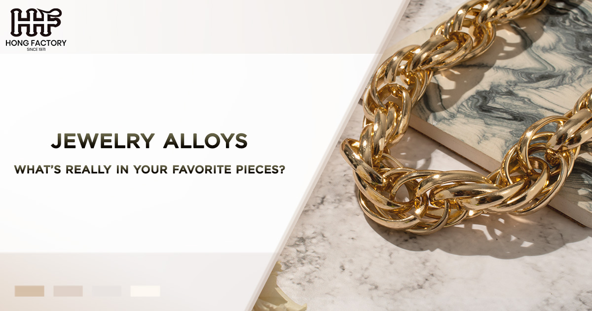 Jewelry Alloys – What’s Really in Your Favorite Pieces?