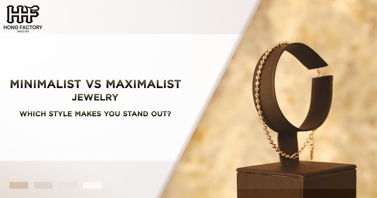 Minimalist vs. Maximalist Jewelry