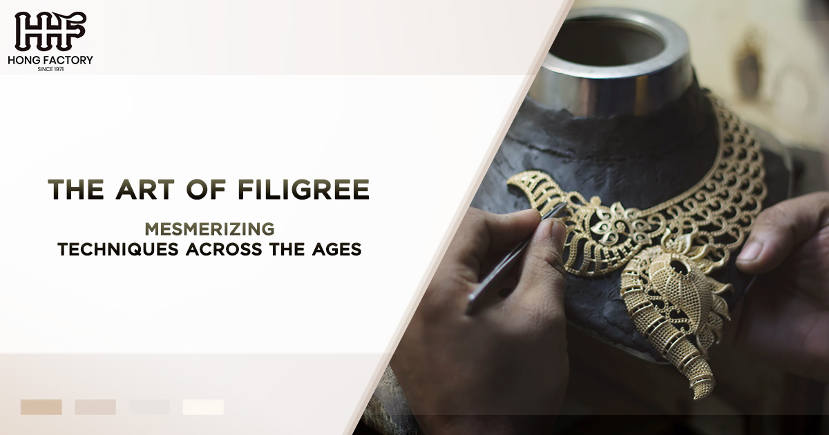 The Art of Filigree : Mesmerizing Techniques Across the Ages  