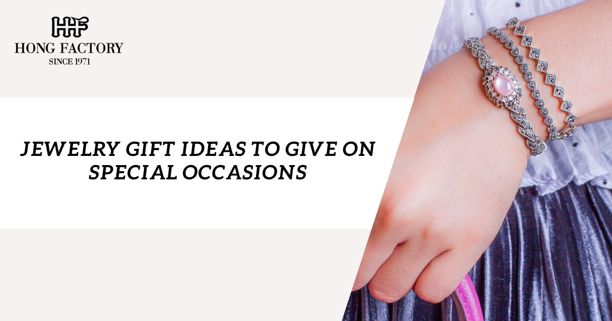 Jewelry Gift Ideas to Give on Special Occasions