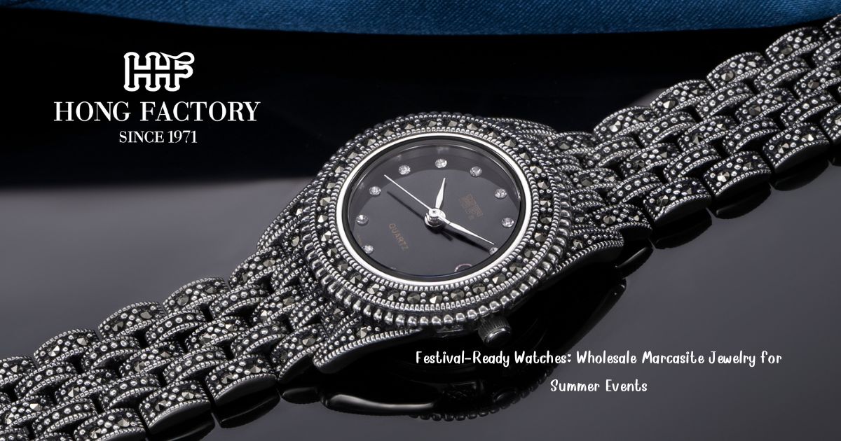 Festival-Ready Watches: Wholesale Marcasite Jewelry for Summer Events