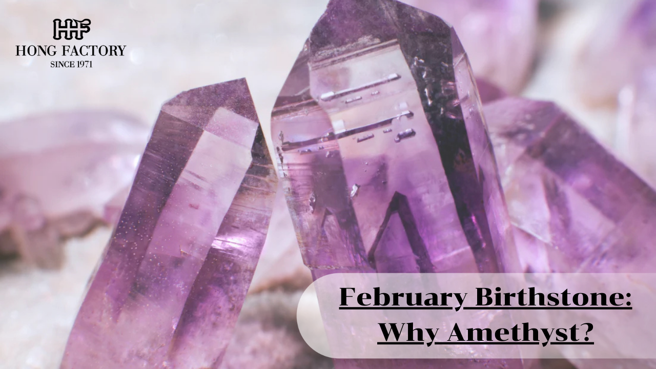February Birthstone: Why Amethyst?