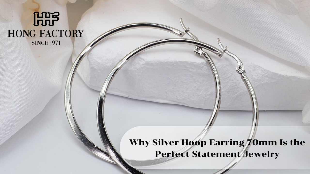 Why Silver Hoop Earring 70mm Is the Perfect Statement Jewelry
