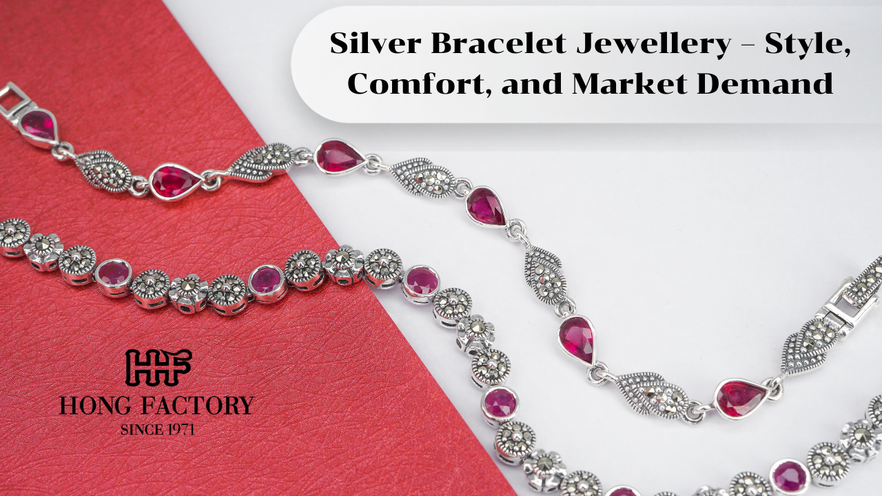 Silver Bracelet Jewellery – Style, Comfort, and Market Demand