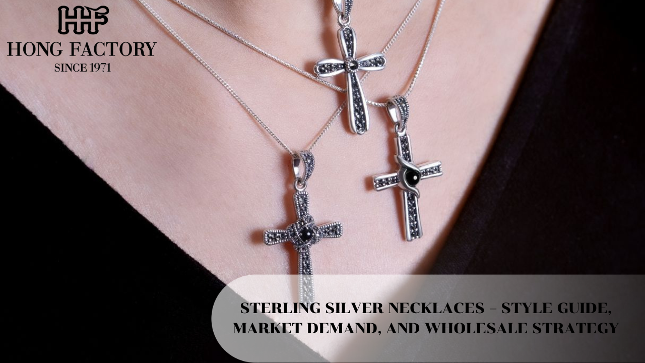 STERLING SILVER NECKLACES – STYLE GUIDE, MARKET DEMAND, AND WHOLESALE STRATEGY