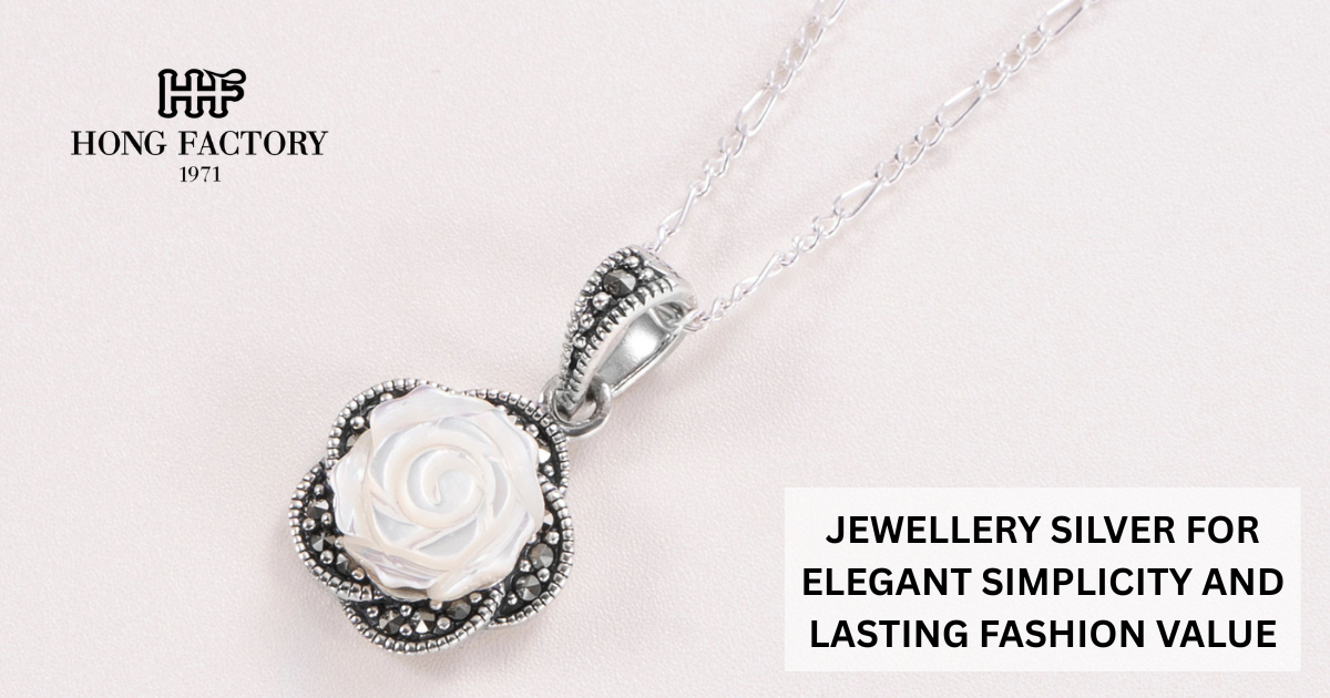 JEWELLERY SILVER FOR ELEGANT SIMPLICITY AND LASTING FASHION VALUE
