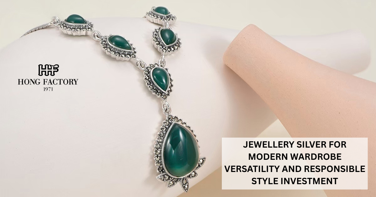 JEWELLERY SILVER FOR MODERN WARDROBE VERSATILITY AND RESPONSIBLE STYLE INVESTMENT