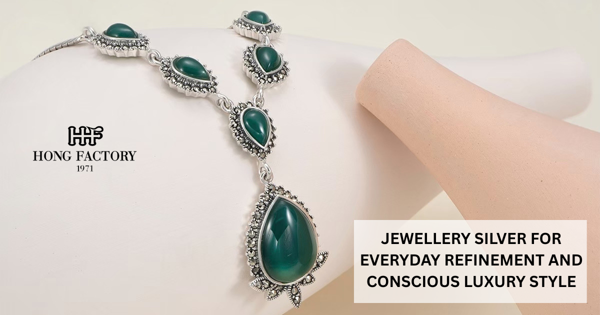 JEWELLERY SILVER FOR EVERYDAY REFINEMENT AND CONSCIOUS LUXURY STYLE