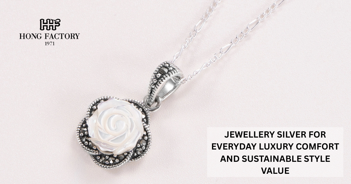 JEWELLERY SILVER FOR EVERYDAY LUXURY COMFORT AND SUSTAINABLE STYLE VALUE